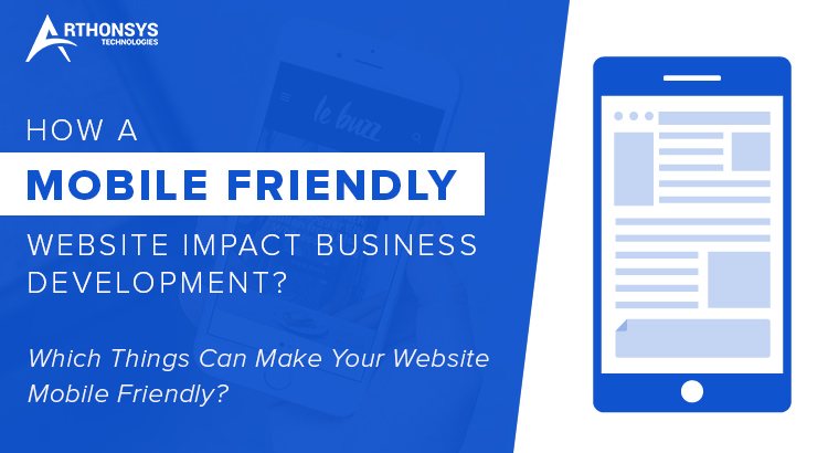 How a Mobile Friendly Website Impact Business Development?